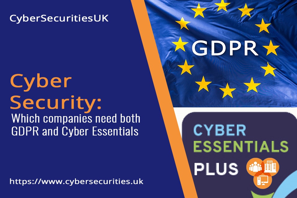 Which companies need both GDPR and Cyber Essentials : Blog Post Title Graphic : Cyber Security & CyberEssentials Certification from CyberSecuritiesUK