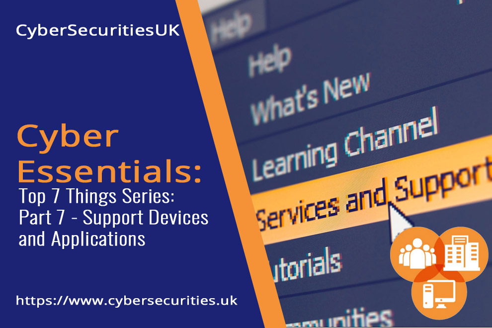 Support Devices and Applications : Blog Post Title Graphic : Cyber Security & CyberEssentials Certification from CyberSecuritiesUK